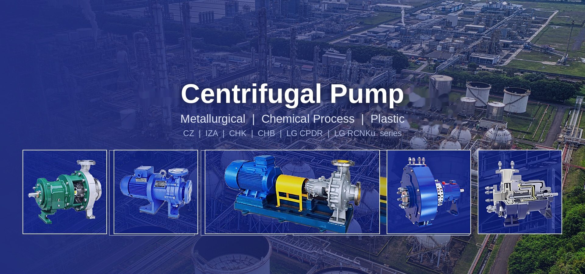 Chemical Centrifugal Pump — Metallurgical, Chemical Process and Plastic (CZ / IZA / CHK / CHB / LG CPDR / LG RCNKu series)